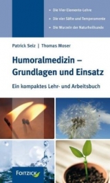 Humoralmedizin - Grundlagen und Einsatz - Patrick Seiz, Thomas Moser