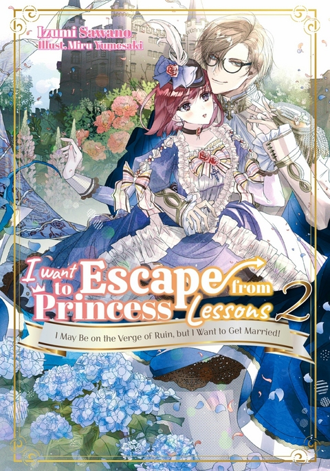 I Want to Escape from Princess Lessons: Volume 2 -  Izumi Sawano