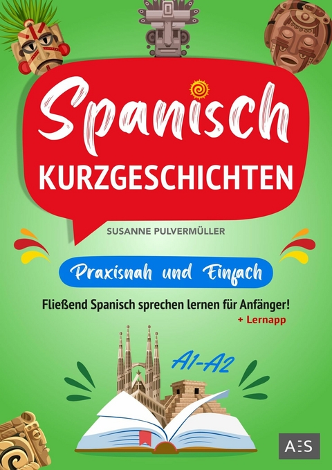 Spanisch Kurzgeschichten &ndash; praxisnah & einfach - Susanne Pulverm&uuml;ller, Roc&iacute;o Torres
