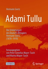 Adami Tullu Die Erinnerungen des Deutsch-&Auml;thiopiers Hermann Goetz (1878-1970) - Hermann Goetz