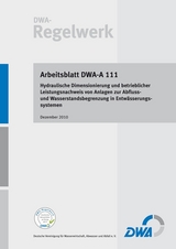 Arbeitsblatt DWA-A 111 Hydraulische Dimensionierung und betrieblicher Leistungsnachweis von Anlagen zur Abfluss- und Wasserstandsbegrenzung in Entwässerungssystemen - 