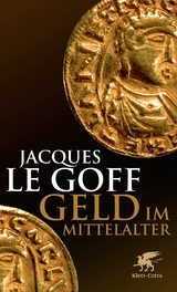 Geld im Mittelalter - Jacques LeGoff