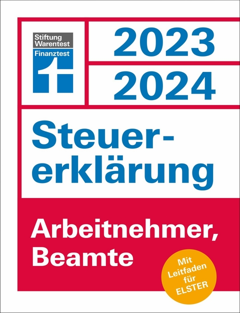 Steuererkl&auml;rung 2023/2024 f&uuml;r Arbeitnehmer und Beamte - Steuern sparen leicht gemacht, mit praktischen Beispielen und Steuertipps, geeignet f&uuml;r Anf&auml;nger - Udo Reu&szlig;, Isabell Pohlmann