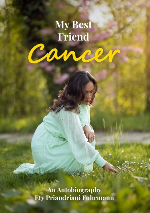 My Best Friend Cancer - Ety Priandriani Fuhrmann