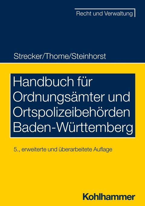 Handbuch f&uuml;r Ordnungs&auml;mter und Ortspolizeibeh&ouml;rden Baden-W&uuml;rttemberg - Lars Steinhorst, Daniel Strecker, Christian Thome