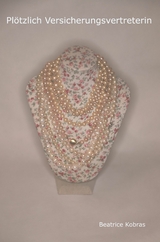 Pl&ouml;tzlich Versicherungsvertreterin - Beatrice Kobras
