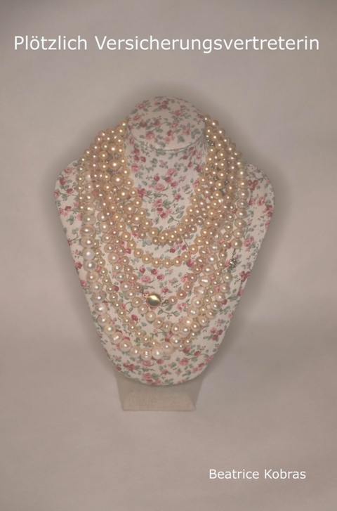 Pl&ouml;tzlich Versicherungsvertreterin - Beatrice Kobras