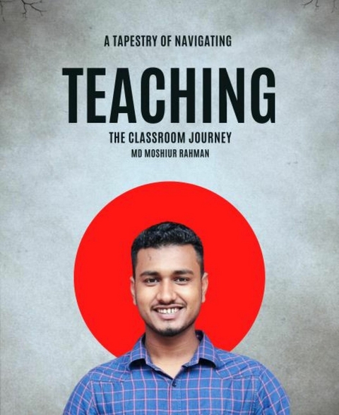 A Tapestry of Teaching  Navigating the Classroom Journey - MD MOSHIUR RAHMAN