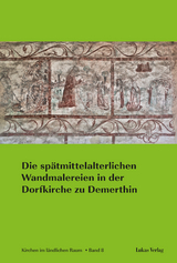 Die sp&auml;tmittelalterlichen Wandmalereien in der Dorfkirche zu Demerthin - 