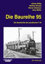 Die Baureihe 95 - G&uuml;nter B&ouml;lke, Wolfram Brozeit, Werner Dietmann, Hans M&uuml;ller