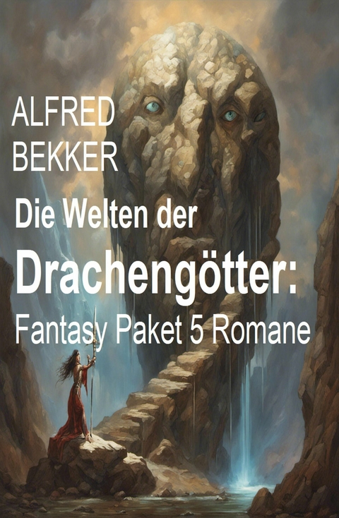 Die Welten der Dracheng&ouml;tter: Fantasy Paket 5 Romane -  Alfred Bekker