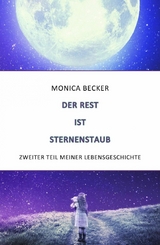 Der Rest ist Sternenstaub - Monica Becker