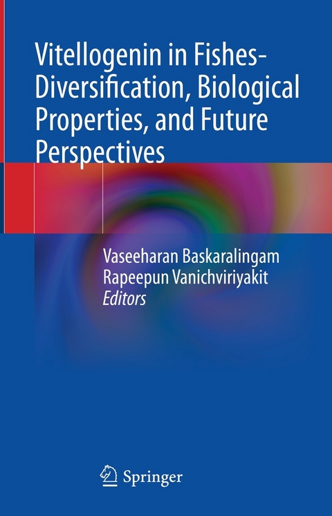 Vitellogenin in Fishes- Diversification, Biological Properties, and Future Perspectives - 
