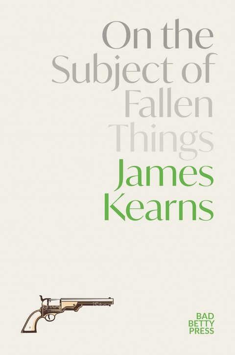 On the Subject of Fallen Things -  James Kearns