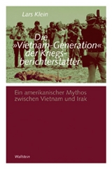 Die 'Vietnam-Generation' der Kriegsberichterstatter - Lars Klein