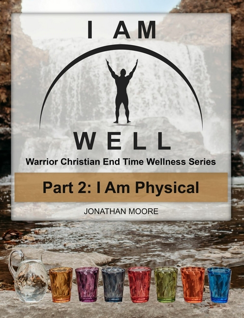 I AM WELL Part 2: I Am Physical -  Jonathan Moore