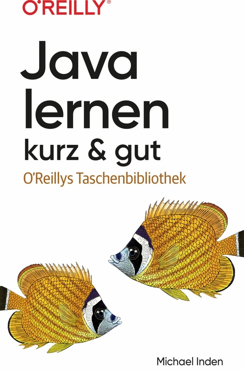 Java lernen – kurz & gut - Michael Inden