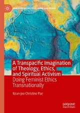 A Transpacific Imagination of Theology, Ethics, and Spiritual Activism -  Keun-Joo Christine Pae