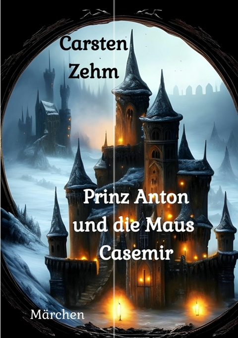 Prinz Anton und die Maus Casemir -  Carsten Zehm