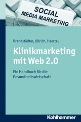 Klinikmarketing mit Web 2.0 - Mathias Brandst&auml;dter, Thomas W Ullrich, Alexander Haertel