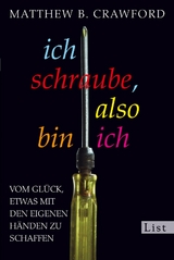 Ich schraube, also bin ich - Matthew B. Crawford
