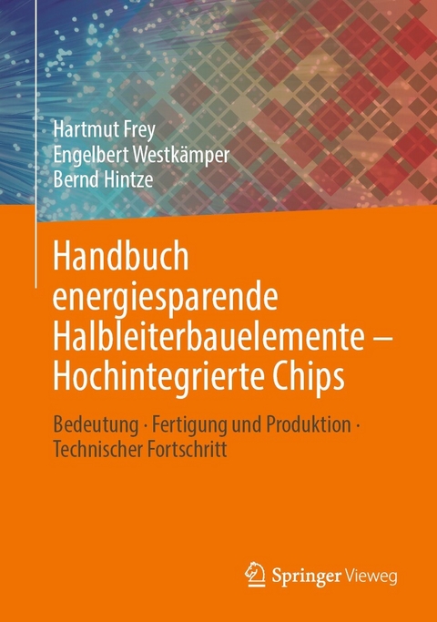 Handbuch energiesparende Halbleiterbauelemente &ndash; Hochintegrierte Chips - Hartmut Frey, Engelbert Westk&auml;mper, Bernd Hintze