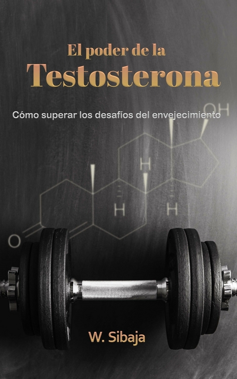 El poder de la Testosterona -  W. Sibaja