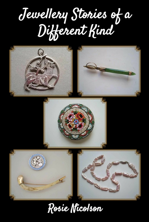 Jewellery Stories of a Different Kind -  Rosie Nicolson