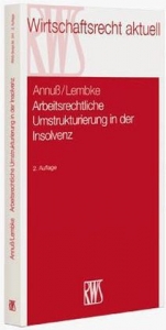Arbeitsrechtliche Umstrukturierungen in der Insolvenz - Georg Annu&szlig;, Mark Lembke
