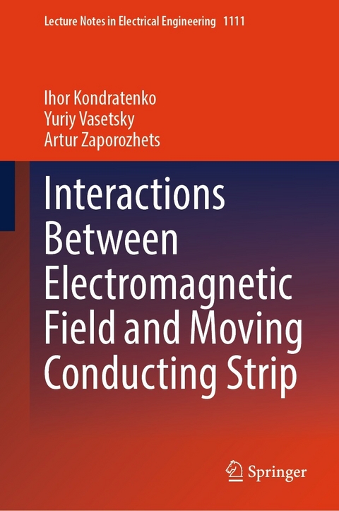 Interactions Between Electromagnetic Field and Moving Conducting Strip -  Ihor Kondratenko,  Yuriy Vasetsky,  Artur Zaporozhets