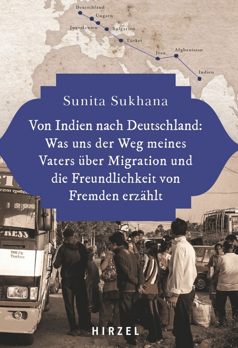 Von Indien nach Deutschland: Was uns der Weg meines Vaters &uuml;ber Migration und die Freundlichkeit von Fremden erz&auml;hlt -  Sunita Sklut