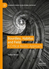 Bourdieu, Habitus and Field -  Sadiya Akram