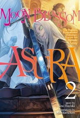 Moon Blossom Asura: The Ruthless Reincarnated Mercenary Forms the Ultimate Army Volume 2 -  Sou Hazuki