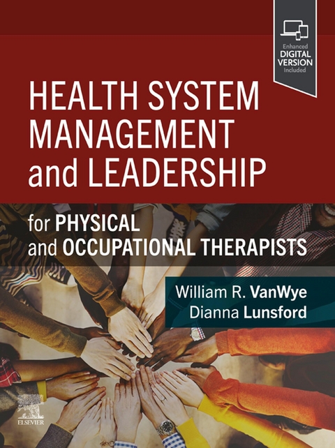 Health System Management and Leadership - E-Book -  Dianna Lunsford,  William R. Vanwye