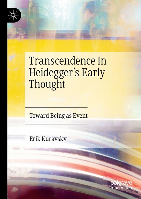 Transcendence in Heidegger&rsquo;s Early Thought - Erik Kuravsky