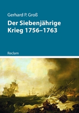 Der Siebenj&auml;hrige Krieg 1756&ndash;1763 - Gerhard P. Gro&szlig;