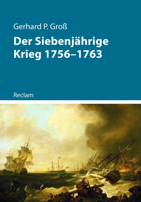 Der Siebenj&auml;hrige Krieg 1756&ndash;1763 - Gerhard P. Gro&szlig;
