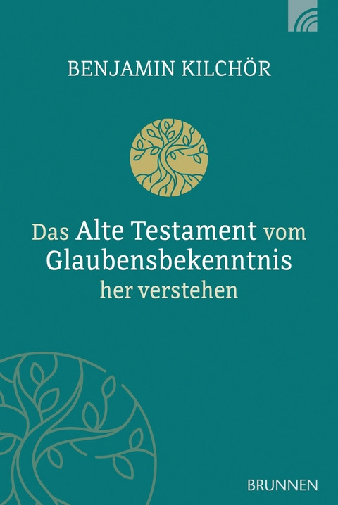 Das Alte Testament vom Glaubensbekenntnis her verstehen -  Benjamin Kilch&ouml;r