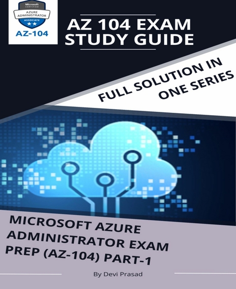 MICROSOFT AZURE ADMINISTRATOR EXAM PREP(AZ-104) Part-1 - Devi Prasad