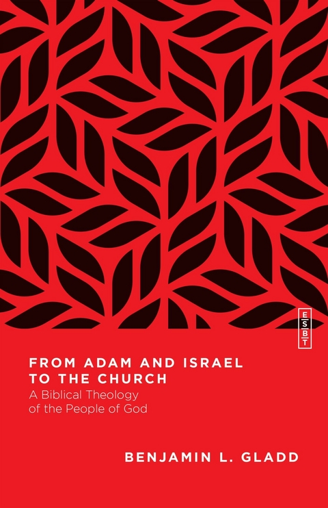 From Adam and Israel to the Church -  Benjamin L. Gladd