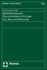 Multidimensional Discrimination in EU Law: Sex, Race and Ethnicity - Victoria Asaba Chege