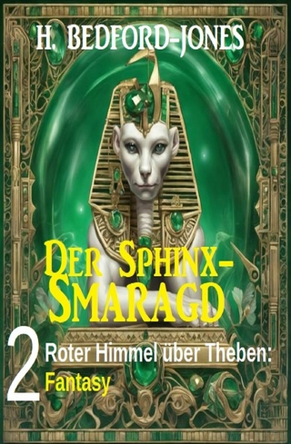 Roter Himmel über Theben: Fantasy: Der Sphinx Smaragd 2