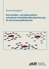 Eine kunden- und lebenszyklusorientierte Produktfamilienabsicherung f&uuml;r die Automobilindustrie - Florian Burgdorf