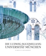 Die Ludwig-Maximilians-Universit&auml;t M&uuml;nchen in Geschichte und Gegenwart