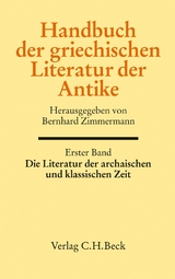 Handbuch der griechischen Literatur der Antike Bd. 1: Die Literatur der archaischen und klassischen Zeit - 