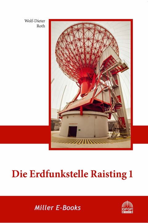 Die Erdfunkstelle Raisting 1 -  Wolf-Dieter Roth