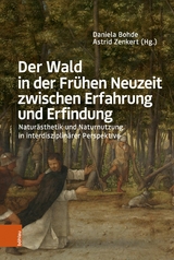 Der Wald in der Fr&uuml;hen Neuzeit zwischen Erfahrung und Erfindung - 