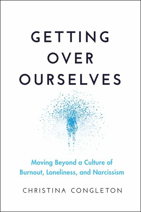 Getting Over Ourselves - Christina Congleton