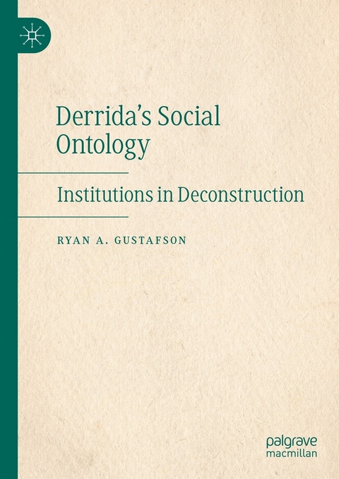 Derrida's Social Ontology -  Ryan A. Gustafson