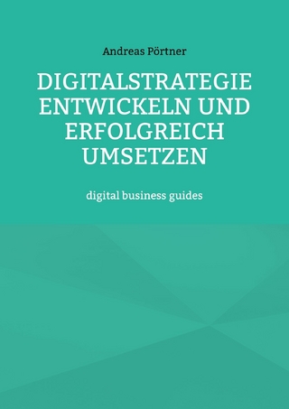 Digitalstrategie entwickeln und erfolgreich umsetzen